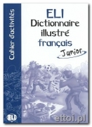 ELI Dictionnaire illustré français junior -cahier d'activités ELI Dictionnaire illustré français junior -cahier d'activités
