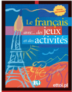 Le français avec... des jeux et des activités 1 niv. élém. Le français avec... des jeux et des activités 1 niv. élém.