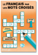 Le français par les mots croisés - volume 1 niveau débutants Le français par les mots croisés - volume 1 niveau débutants