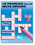 Le français par les mots croisés - volume 3 niveau avancé Le français par les mots croisés - volume 3 niveau avancé