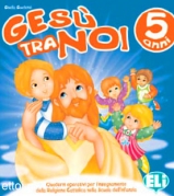 Gesù tra noi - 5 anni Gesù tra noi - 5 anni