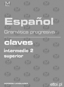 Español - Gramática progresiva - Claves Interm2, Superior Español - Gramática progresiva - Claves Interm2, Superior