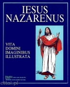 Iesus Nazarenus - Vita Domini Imaginibus Illustrata Iesus Nazarenus - Vita Domini Imaginibus Illustrata