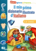 Il mio primo dizionario illustrato d'italiano - La casa Il mio primo dizionario illustrato d'italiano - La casa