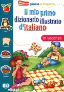 Il mio primo dizionario illustrato d'italiano - In vacanza Il mio primo dizionario illustrato d'italiano - In vacanza