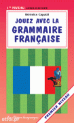 Jouez avec la grammaire française - premier niveau Jouez avec la grammaire française - premier niveau