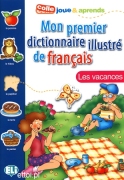 Mon premier dictionnaire illustré de français - Les vacances Mon premier dictionnaire illustré de français - Les vacances
