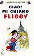 Ciao! Mi chiamo Fliggy Ciao! Mi chiamo Fliggy