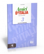 Amici d'Italia 3 guida per l'insegnante + 3 Audio CD Amici d'Italia 3 guida per l'insegnante + 3 Audio CD
