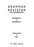 Grammar Revision Keys Pre-Intermediate Workbook 1, 2 Grammar Revision Keys Pre-Intermediate Workbook 1, 2