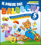 Il Paese dei Balocchi - 5 anni Il Paese dei Balocchi - 5 anni