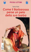 Come il Barabrossa perse un pelo della sua barba Come il Barabrossa perse un pelo della sua barba