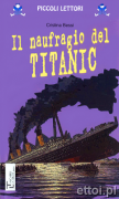Il naufragio del Titanic Il naufragio del Titanic
