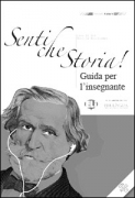 Senti che Storia! - Guida per l'insegnante Senti che Storia! - Guida per l'insegnante