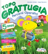 Topo Grattugia - 5 anni - percorsi operativi Topo Grattugia - 5 anni - percorsi operativi
