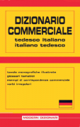 Dizionario Commerciale Tedesco - Italiano, Italiano - Tedesco Dizionario Commerciale Tedesco - Italiano, Italiano - Tedesco