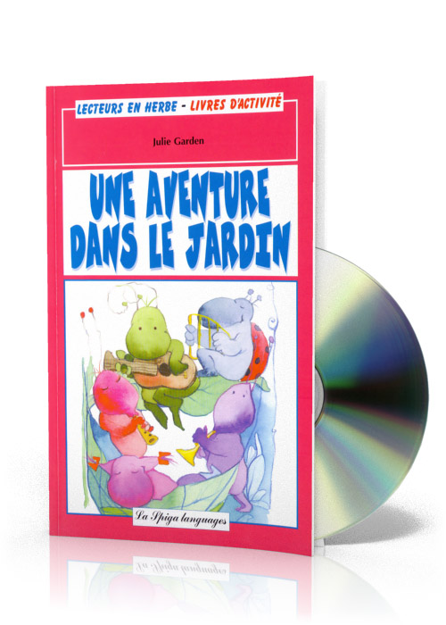 Une Aventure Dans Le Jardin + CD audio Une Aventure Dans Le Jardin + CD audio
