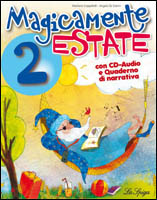 Magicamente Estate 2 + CD audio + Quaderno-Narrativa Magicamente Estate 2 + CD audio + Quaderno-Narrativa